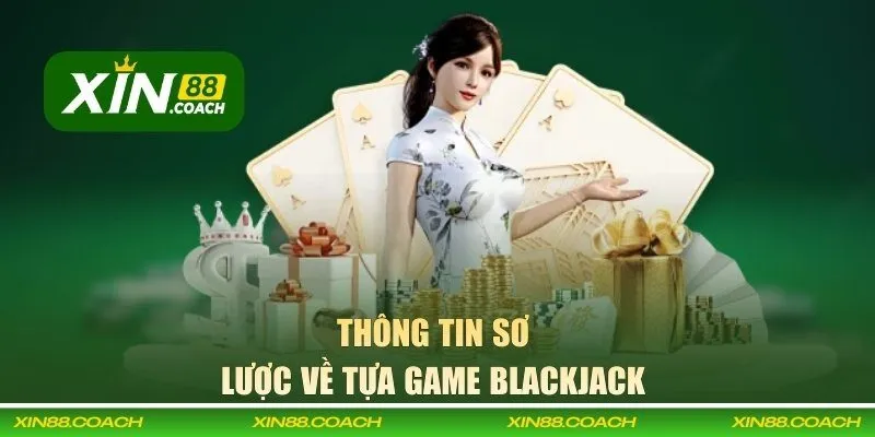 Tìm hiểu về tựa game blackjack