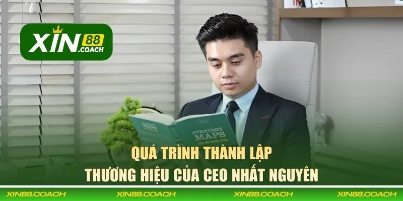 Quá trình thành lập thương hiệu của CEO Nhất Nguyên
