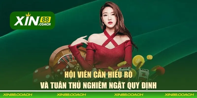 Hội viên cần hiểu rõ và tuân thủ nghiêm ngặt quy định