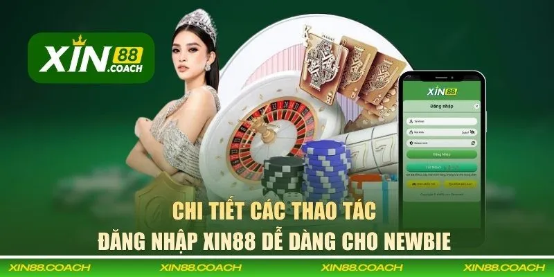 Chi tiết các thao tác đăng nhập XIN88 dễ dàng cho newbie
