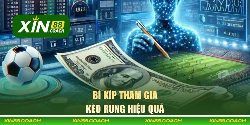 Một vài bí kíp tham gia kèo rung hiệu quả