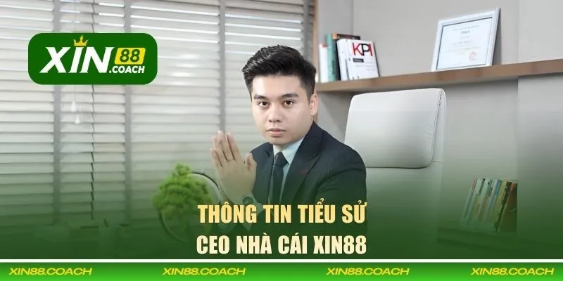 Thông tin tiểu sử CEO nhà cái XIN88