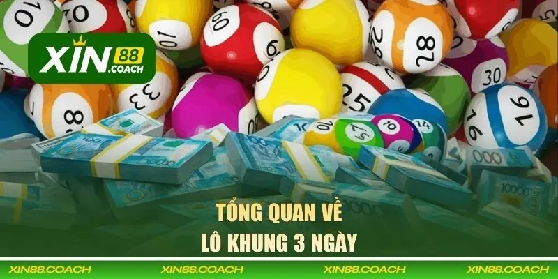 Tổng quan về lô khung 3 ngày